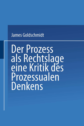 Der Prozess als Rechtslage von Goldschmidt,  James