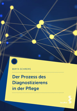 Der Prozess des Diagnostizierens in der Pflege von Schrems,  Berta