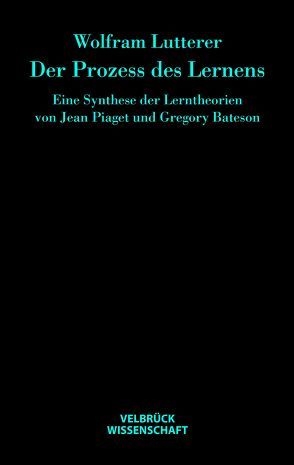 Der Prozess des Lernens von Lutterer,  Wolfram