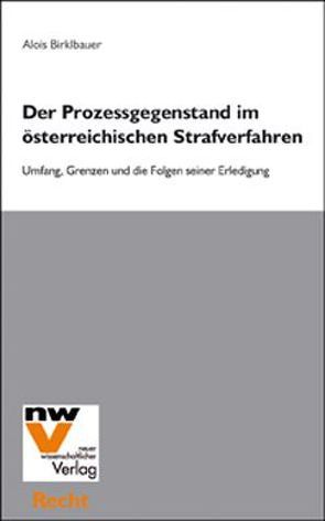 Der Prozessgegenstand im österreichischen Strafverfahren von Birklbauer,  Alois