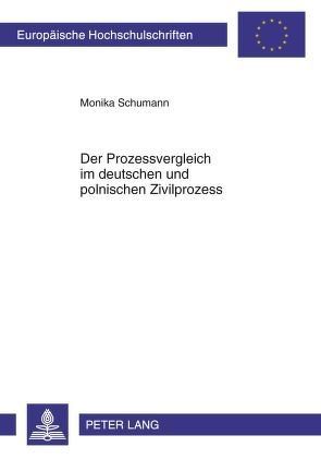 Der Prozessvergleich im deutschen und polnischen Zivilprozess von Schumann,  Monika