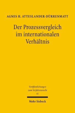 Der Prozessvergleich im internationalen Verhältnis von Atteslander-Dürrenmatt,  Agnes H