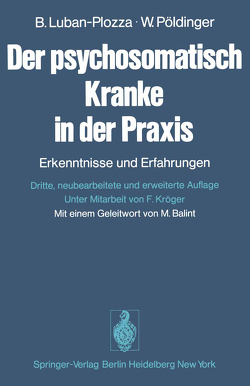 Der psychosomatisch Kranke in der Praxis von Balint,  M., Kröger,  F., Luban-Plozza,  B., Pöldinger,  W.