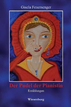 Der Pudel der Pianistin von Feuersenger,  Gisela