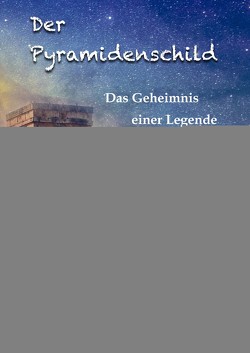 Der Pyramidenschild von Gräfin von Asenhain,  Freyja, Moser,  Claudia, Schubert,  Oliver, Stastkova von Ostrov,  Lucie, von Asenhain Verlag,  AnamCaraHaus