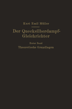 Der Quecksilberdampf-Gleichrichter von Müller,  Kurt Emil