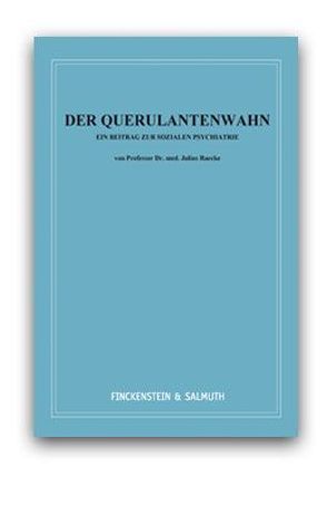 DER QUERULANTENWAHN von Finck von Finckenstein,  Stefan, Leutheusser-Schnarrenberger,  Sabine, Raecke,  Julius, Sass,  Henning