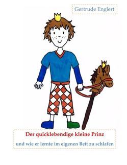 Der quicklebendige kleine Prinz und wie er lernte im eingenen Bett zu schlafen von Englert,  Gertrude