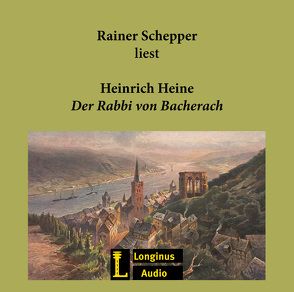 Der Rabbi von Bacherach von Heine,  Heinrich, Schepper,  Rainer