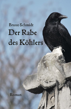 Der Rabe des Köhlers von Schmidt,  Bruno