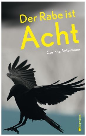 Der Rabe ist Acht von Antelmann,  Corinna