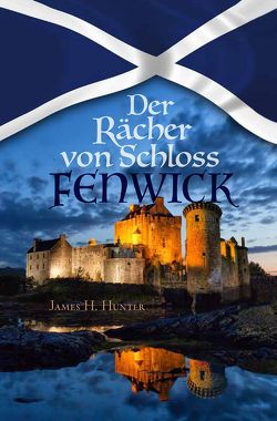 Der Rächer von Schloss Fenwick von Fett,  Andreas, Hunter,  James H., Siebald,  Manfred