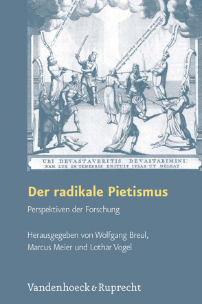 Der radikale Pietismus von Albrecht,  Ruth, Albrecht-Birkner,  Veronika, Bach,  Jeff, Benrath,  Gustav Adolf, Blaufuss,  Dietrich, Brecht,  Martin, Breul,  Wolfgang, Büchsel,  Jürgen, Buß,  Uwe, Daniel,  Thilo, Dellsperger,  Rudolf, Grutschnig-Kieser,  Konstanze, Lehmann,  Hartmut, Martin,  Lucinda, Matthias,  Markus, Meier,  Marcus, Meyer,  Dietrich, Mori,  Ryoko, Schneider,  Hans, Schrader,  Hans-Jürgen, Shantz,  Doug, Sträter,  Udo, Strom,  Jonathan, Vogel,  Lothar, Vosa,  Aira, Wallmann,  Johannes