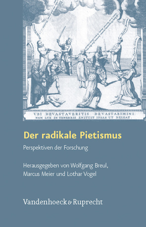 Der radikale Pietismus von Albrecht,  Ruth, Albrecht-Birkner,  Veronika, Bach,  Jeff, Benrath,  Gustav Adolf, Blaufuss,  Dietrich, Brecht,  Martin, Breul,  Wolfgang, Büchsel,  Jürgen, Buß,  Uwe, Daniel,  Thilo, Dellsperger,  Rudolf, Grutschnig-Kieser,  Konstanze, Lehmann,  Hartmut, Martin,  Lucinda, Matthias,  Markus, Meier,  Marcus, Meyer,  Dietrich, Mori,  Ryoko, Schneider,  Hans, Schrader,  Hans-Jürgen, Shantz,  Doug, Sträter,  Udo, Strom,  Jonathan, Vogel,  Lothar, Vosa,  Aira, Wallmann,  Johannes