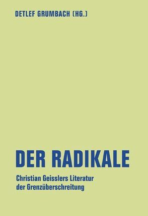 Der Radikale von Böttiger,  Helmut, Caspers,  Britta, Danquart,  Didi, Dath,  Dietmar, Decker,  Jan, Ellenbruch,  Peter, Grumbach,  Detlef, Krämer,  Sven, Lampen,  Ulrich, Meyer,  Ingo, Peitsch,  Helmut, Peters,  Sabine, Stadlober,  Robert