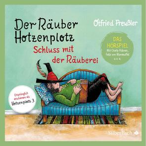 Der Räuber Hotzenplotz – Hörspiele 3: Schluss mit der Räuberei – Das Hörspiel von Brügger,  Katja, Faber,  Dieter, Greis,  Julian, Gustavus,  Frank, Hübner,  Charly, Huster,  Till, Kreuer,  Tim, Kriegeskotte,  Hedi, Oberpichler,  Frank, Preussler,  Otfried, Teichmüller,  Ilka, von Manteuffel,  Felix