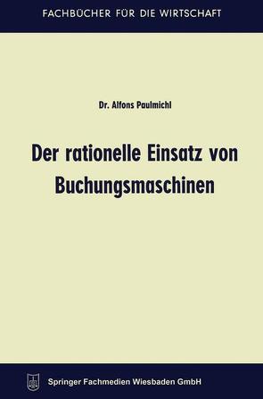 Der rationelle Einsatz von Buchungsmaschinen von Paulmichl,  Alfons