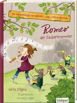 Der Rattenfänger von Hameln – was wirklich geschah: Romeo, der Zaubertrommler von Jäger,  Katja, Zillgens,  Gerlis