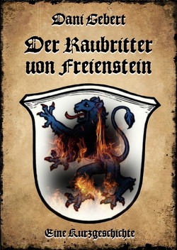 Der Raubritter von Freienstein von Gebert,  Dani