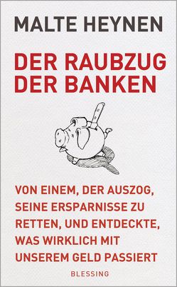 Der Raubzug der Banken von Heynen,  Malte