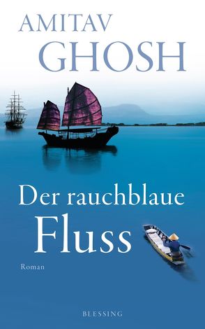 Der rauchblaue Fluss von Ghosh,  Amitav, Heller,  Barbara, Hermstein,  Rudolf