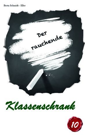 Der rauchende Klassenschrank von Schmidt-Eller,  Berta