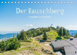 Der Rauschberg (Tischkalender 2022 DIN A5 quer) von Rabus,  Tina