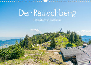 Der Rauschberg (Wandkalender 2022 DIN A3 quer) von Rabus,  Tina