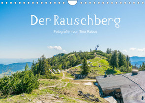 Der Rauschberg (Wandkalender 2022 DIN A4 quer) von Rabus,  Tina