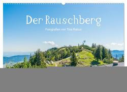 Der Rauschberg (Wandkalender 2024 DIN A2 quer), CALVENDO Monatskalender von Rabus,  Tina