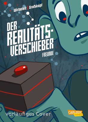 Der Realitätsverschieber 1: Freunde von Großkopf,  Marlene, Wirbeleit,  Patrick