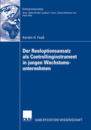 Der Realoptionsansatz als Controllinginstrument in jungen Wachstumsunternehmen von Brettel,  Prof. Dr. Malte, Faaß,  Kerstin