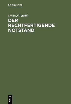 Der rechtfertigende Notstand von Pawlik,  Michael