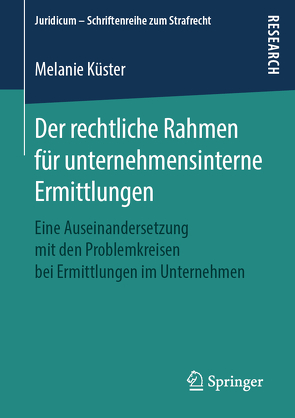 Der rechtliche Rahmen für unternehmensinterne Ermittlungen von Küster,  Melanie