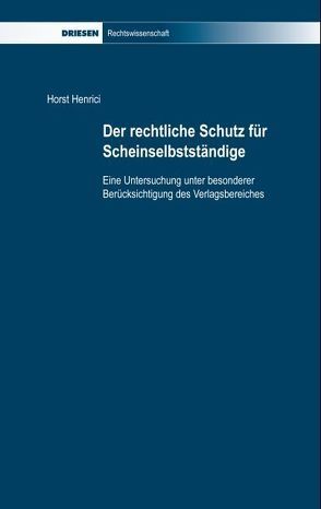 Der rechtliche Schutz für Scheinselbstständige von Derleder,  Peter, Henrici,  Horst