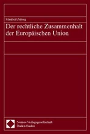 Der rechtliche Zusammenhalt der Europäischen Union von Zuleeg,  Manfred