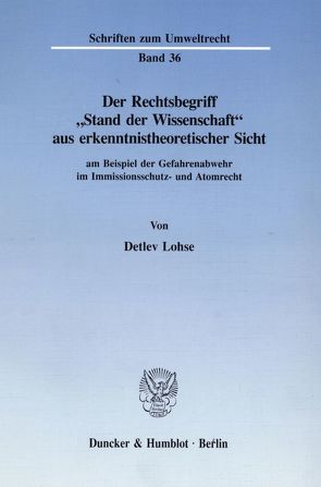 Der Rechtsbegriff „Stand der Wissenschaft“ aus erkenntnistheoretischer Sicht von Lohse,  Detlev