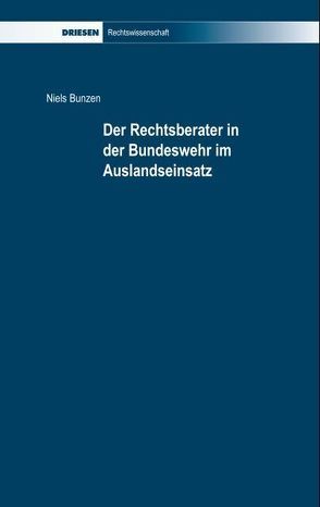 Der Rechtsberater in der Bundeswehr im Auslandseinsatz von Bunzen,  Niels