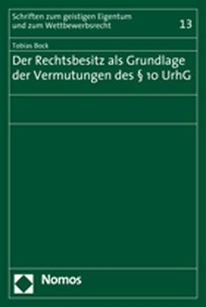 Der Rechtsbesitz als Grundlage der Vermutungen des § 10 UrhG von Bock,  Tobias