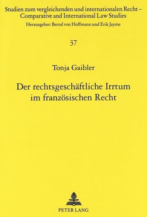 Der rechtsgeschäftliche Irrtum im französischen Recht von Gaibler,  Tonja