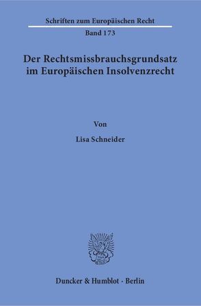 Der Rechtsmissbrauchsgrundsatz im Europäischen Insolvenzrecht. von Schneider,  Lisa