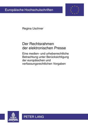 Der Rechtsrahmen der elektronischen Presse von Uschner,  Regina