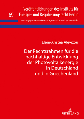 Der Rechtsrahmen für die nachhaltige Entwicklung der Photovoltaikenergie in Deutschland und in Griechenland von Alevizou,  Eleni-Aristea