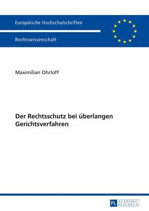 Der Rechtsschutz bei überlangen Gerichtsverfahren von Ohrloff,  Maximilian