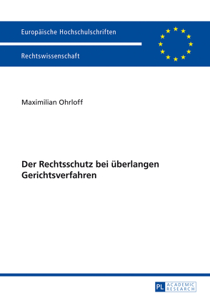 Der Rechtsschutz bei überlangen Gerichtsverfahren von Ohrloff,  Maximilian