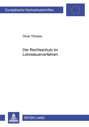 Der Rechtsschutz im Lohnsteuerverfahren von Tillmann,  Oliver