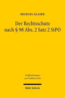 Der Rechtsschutz nach § 98 Abs. 2 Satz 2 StPO von Glaser,  Michael