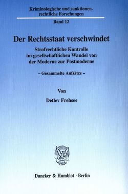 Der Rechtsstaat verschwindet. von Frehsee,  Detlev, Schild,  Wolfgang