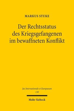 Der Rechtsstatus des Kriegsgefangenen im bewaffneten Konflikt von Stuke,  Markus