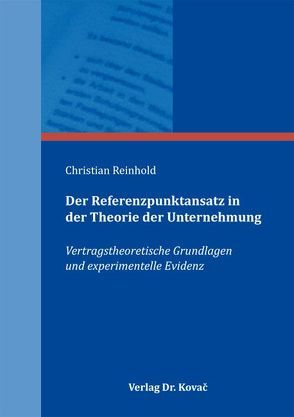 Der Referenzpunktansatz in der Theorie der Unternehmung von Reinhold,  Christian